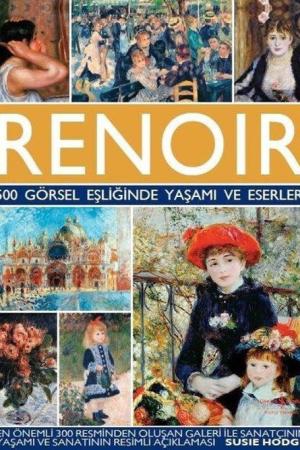 Renoir 500 Görsel Eşliğinde Yaşamı ve Eserleri