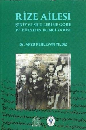 Rize Ailesi Şer'iyye Sicillerine Göre 19. Yüzyılın İkinci Yarısı