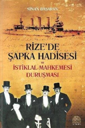 Rize'de Şapka Hadisesi Ve İstiklal Mahkemesi Duruşması