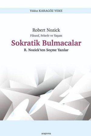 Robert Nozick Filozof, Felsefe ve Yaşam Sokratik Bulmacalar R. Nozick’ten Seçme Yazılar