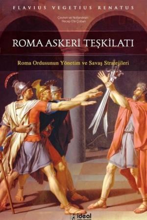 Roma Askeri Teşkilatı Roma Ordusunun Yönetim ve Savaş Stratejileri