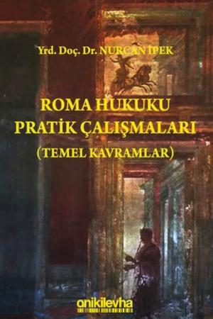 Roma Hukuku Pratik Çalışmaları (Temel Kavramlar)