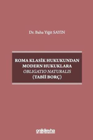 Roma Klasik Hukukundan Modern Hukuklara Obligatio Naturalis (Tabii Borç)