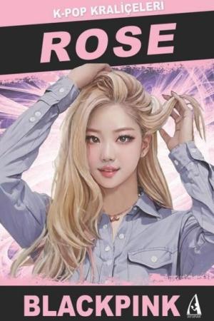 Rose / K-Pop Kraliçeleri - Blackpink