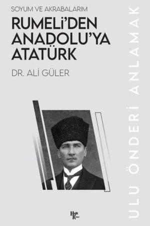 Rumeli’den Anadolu’ya Atatürk Soyum ve Akrabalarım