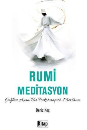 Rumi Meditasyon Çağlar Aşan Bir Psikoterapist Mevlana