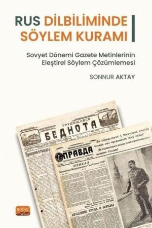 Rus Dilbiliminde Söylem Kuramı Sovyet Dönemi Gazete Metinlerinin Eleştirel Söylem Çözümlemesi