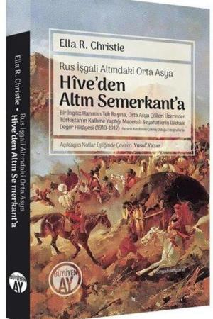 Rus İşgali Altındaki Orta Asya Hîve’den Altın Semerkant’a