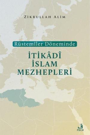Rüstemîler Döneminde İtikadî İslam Mezhepleri