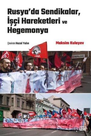 Rusya'da Sendikalar, İşçi Hareketleri ve Hegemonya