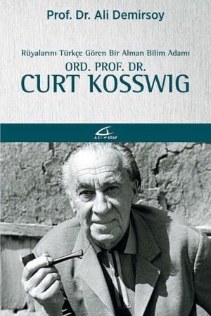 Rüyalarını Türkçe Gören Bir Bilim Adamı: Ord. Prof. Dr. Curt Kosswig