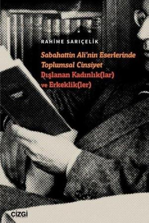 Sabahattin Ali'nin Eserlerinde Toplumsal Cinsiyet Dışlanan Kadınlık(lar) ve Erkeklik(ler)