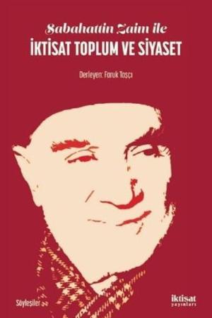 Sabahattin Zaim ile İktisat Toplum ve Siyaset