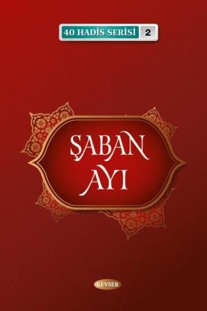 Şaban Ayı / 40 Hadis Serisi 2