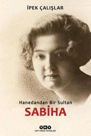 Sabiha / Hanedandan Bir Sultan