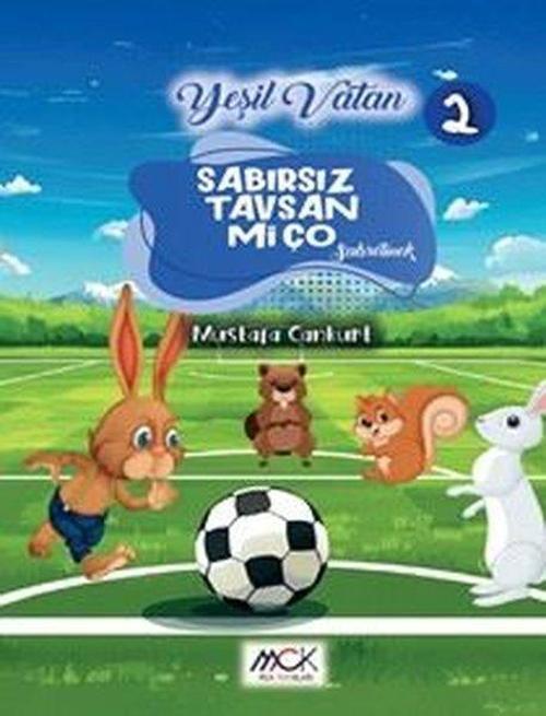 Sabırsız Tavşan Miço (Sabretmek) Yeşil Vatan Serisi 2- Resimli Hikaye 6+Yaş