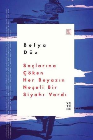 Saçlarına Çöken Her Beyazın Neşeli Bir Siyahı Vardı