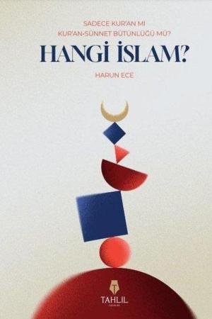 Sadece Kur’an Mı Kur’an Sünnet Bütünlüğü Mü? Hangi İslam?