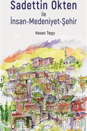 Sadettin Ökten ile İnsan-Medeniyet-Şehir