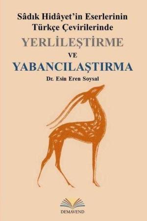 Sadık Hidayet’in Eserlerinin Türkçe Çevirilerinde Yerlileştirme ve Yabancılaştırma