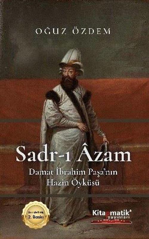 Sadr-ı Âzam Damat İbrahim Paşa’nın Hazin Öyküsü