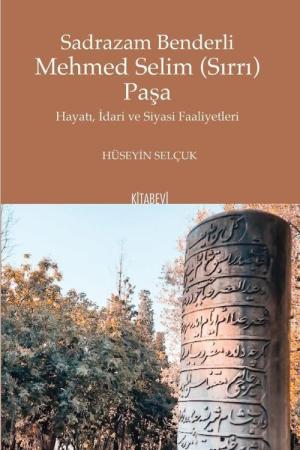 Sadrazam Benderli Mehmed Selim (Sırrı) Paşa Hayatı, İdari ve Siyasi Faaliyetleri
