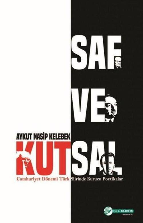 Saf ve Kutsal Cumhuriyet Dönemi Türk Şiirinde Kurucu Poetikalar