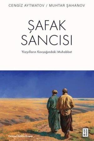 Şafak Sancısı / Yüzyılların Kavşağındaki Muhabbet
