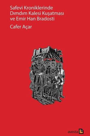 Safevi Kroniklerinde Dımdım Kalesi Kuşatması ve Emir Han Bradosti