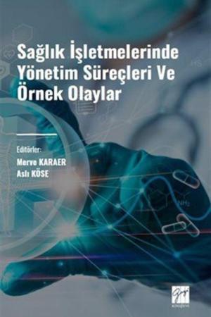 Sağlık İşletmelerinde Yönetim Süreçleri ve Örnek Olaylar