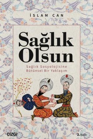 Sağlık Olsun (Sağlık Sosyolojisine Bütünsel Bir Yaklaşım)