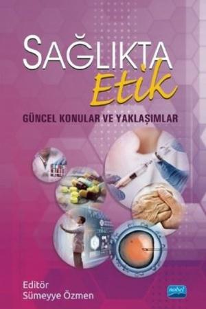 Sağlıkta Etik Güncel Konular ve Yaklaşımlar