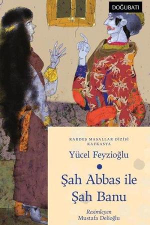 Şah Abbas İle Şah Banu / Kafkasya Masalları