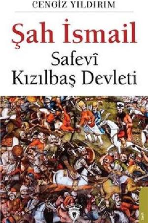 Şah İsmail Safevi Kızılbaş Devleti