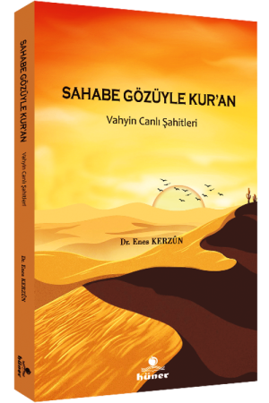 Sahabe Gözüyle Kur’an Vahyin Canlı Şahitleri