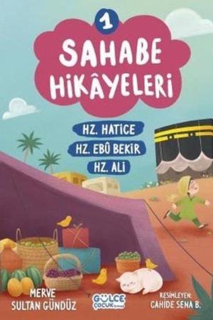 Sahabe Hikayeleri 1. Kitap / Hz. Hatice, Hz. Ebubekir, Hz. Ali