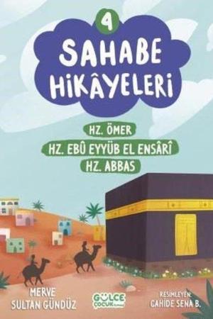 Sahabe Hikayeleri 4. Kitap / Hz. Ömer, Hz. Ebu Eyyüb El Ensari, Hz. Abbas