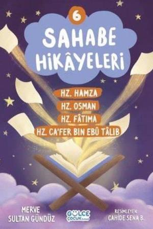 Sahabe Hikayeleri 6. Kitap / Hz. Hamza, Hz. Osman, Hz. Fatıma, Hz. Ca'fer Bin Ebu Talib
