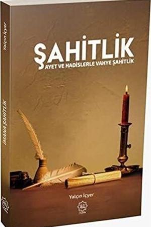 Şahitlik Ayet ve Hadislerle Vahye Şahidlik