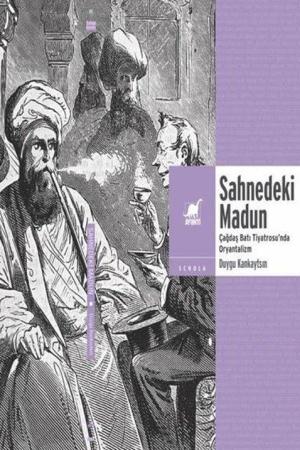 Sahnedeki Madun: Çağdaş Batı Tiyatrosu'nda Oryantalizm