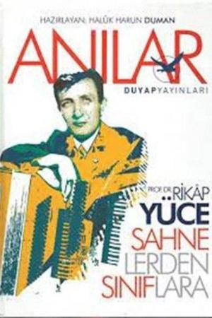 Sahnelerden Sınıflara Prof. Dr. Rikap Yüce'nin Anıları