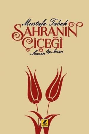 Sahranın Çiçeği Sensin Ey İnsan