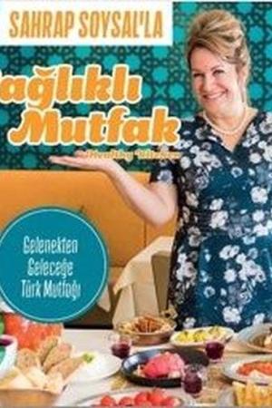 Sahrap Soysal’la Sağlıklı Mutfak