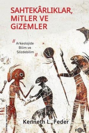 Sahtekarlıklar, Mitler ve Gizemler Arkeolojide Bilim ve Sözdebilim