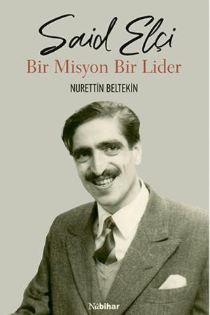 Said Elçi Bir Misyon Bir Lider
