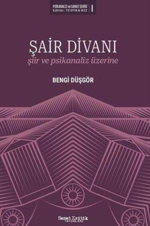 Şair Divanı Şiir ve Psikanaliz Üzerine