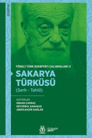 Sakarya Türküsü (Şerh - Tahlil) / Töreli Türk Edebiyatı Çalışmaları 3
