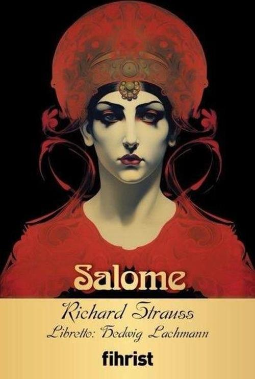 Salome Opera Klasikleri: 28 Yazar: Richard Strauss, Oscar Wilde, Hedwig Lachmann
