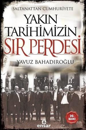 Saltanattan Cumhuriyete Yakın Tarihimizin Sır Perdesi