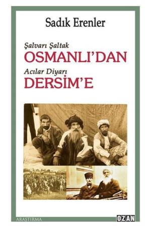 Şalvarlı Şaltak Osmanlı'dan Acılar Diyarı Dersim'e